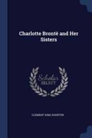 Charlotte Brontë and Her Sisters