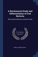 A Biochemical Study and Differentiation of Oral Bacteria