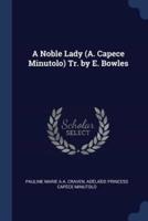 A Noble Lady (A. Capece Minutolo) Tr. By E. Bowles
