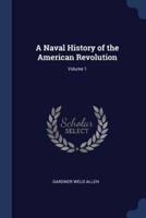 A Naval History of the American Revolution; Volume 1