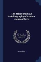 The Magic Staff; An Autobiography of Andrew Jackson Davis
