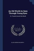 An Old World As Seen Through Young Eyes