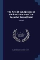 The Acts of the Apostles in the Proclamation of the Gospel of Jesus Christ; Volume 4
