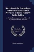 Narrative of the Proceedings of Pedrarias Dávila in the Provinces of Tierra Firme Or Catilla Del Oro