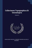 Collectanea Topographica Et Genealogica; Volume 6