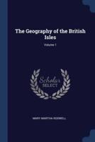 The Geography of the British Isles; Volume 1