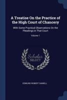 A Treatise On the Practice of the High Court of Chancery