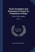 Screw Propellers and Estimation of Power for Propulsion of Ships