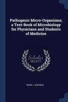 Pathogenic Micro-Organisms; a Text-Book of Microbiology for Physicians and Students of Medicine