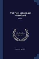 The First Crossing of Greenland; Volume 1