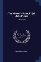 The Master's Slave, Elijah John Fisher