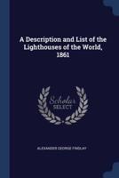 A Description and List of the Lighthouses of the World, 1861