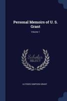 Personal Memoirs of U. S. Grant; Volume 1