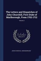 The Letters and Dispatches of John Churchill, First Duke of Marlborough, From 1702-1712; Volume 3