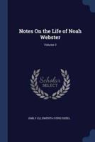 Notes On the Life of Noah Webster; Volume 2