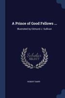 A Prince of Good Fellows ...