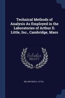 Technical Methods of Analysis As Employed in the Laboratories of Arthur D. Little, Inc., Cambridge, Mass