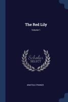 The Red Lily; Volume 1