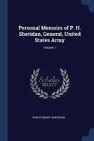 Personal Memoirs of P. H. Sheridan, General, United States Army; Volume 1