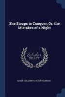 She Stoops to Conquer, Or, the Mistakes of a Night