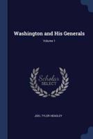 Washington and His Generals; Volume 1