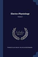 Electro-Physiology; Volume 2