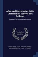 Allen and Greenough's Latin Grammar for Schools and Colleges