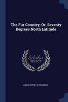 The Fur Country; Or, Seventy Degrees North Latitude