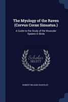 The Myology of the Raven (Corvus Corax Sinuatus.)