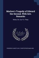 Marlow's Tragedy of Edward the Second, With Intr. Remarks