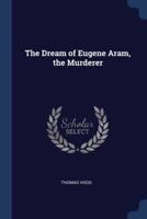 The Dream of Eugene Aram, the Murderer