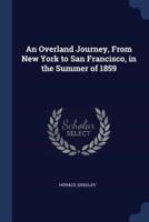 An Overland Journey, From New York to San Francisco, in the Summer of 1859