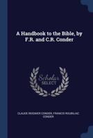 A Handbook to the Bible, by F.R. And C.R. Conder