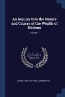 An Inquiry Into the Nature and Causes of the Wealth of Nations; Volume 1