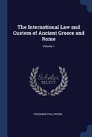 The International Law and Custom of Ancient Greece and Rome; Volume 1