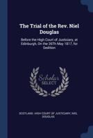 The Trial of the Rev. Niel Douglas