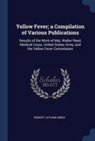 Yellow Fever; a Compilation of Various Publications