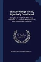 The Knowledge of God, Sujectively Considered