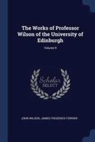 The Works of Professor Wilson of the University of Edinburgh; Volume 9