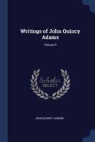 Writings of John Quincy Adams; Volume 5