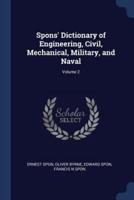 Spons' Dictionary of Engineering, Civil, Mechanical, Military, and Naval; Volume 2