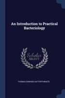 An Introduction to Practical Bacteriology