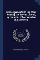 Reeds Shaken With the Wind [Poems]. The Second Cluster, by the Vicar of Morwenstow [R.S. Hawker]