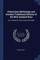 Polynesian Mythology and Ancient Traditional History of the New Zealand Race