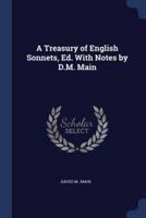 A Treasury of English Sonnets, Ed. With Notes by D.M. Main
