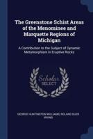 The Greenstone Schist Areas of the Menominee and Marquette Regions of Michigan