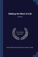 Making the Most of Life; Volume 4