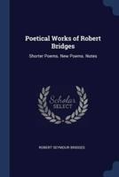 Poetical Works of Robert Bridges