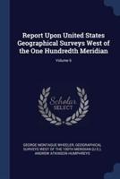 Report Upon United States Geographical Surveys West of the One Hundredth Meridian; Volume 6