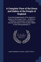 A Complete View of the Dress and Habits of the People of England